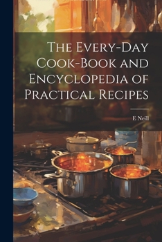 Paperback The Every-day Cook-book and Encyclopedia of Practical Recipes Book