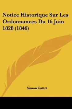 Paperback Notice Historique Sur Les Ordonnances Du 16 Juin 1828 (1846) [French] Book