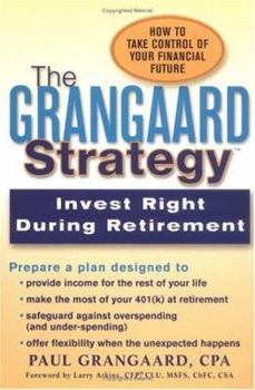 Paperback The Grangaard Strategy: Invest Right During Retirement Book