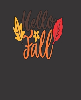 Paperback Hello Fall, BLANK - JOURNAL - NOTEBOOK - COLLEGE RULE LINED - 7.5" X 9.25" -150 pages: fall & autumn trendy lined ledger/diaries/logbook/composition n Book