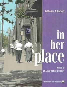 Hardcover In Her Place: A Guide to St. Louis Women's History Volume 1 Book