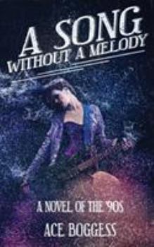 Paperback A Song Without a Melody: A novel of the '90s by Ace Boggess Book