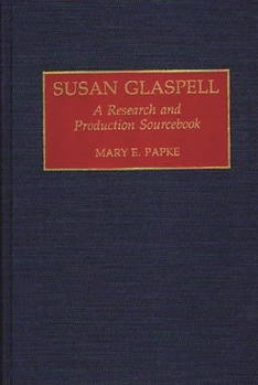 Hardcover Susan Glaspell: A Research and Production Sourcebook Book