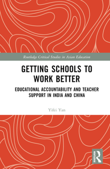 Hardcover Getting Schools to Work Better: Educational Accountability and Teacher Support in India and China Book
