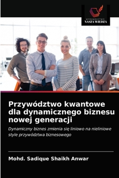 Paperback Przywództwo kwantowe dla dynamicznego biznesu nowej generacji [Polish] Book