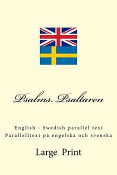 Paperback Psalms. Psaltaren: English - Swedish parallel text. Parallelltext på engelska och svenska [Swedish] [Large Print] Book