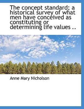The concept standard; a historical survey of what men have conceived as constituting or determining