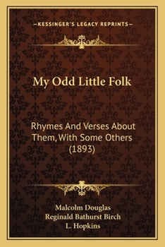 Paperback My Odd Little Folk: Rhymes And Verses About Them, With Some Others (1893) Book