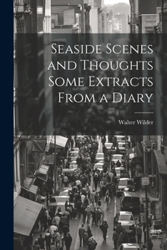 Paperback Seaside Scenes and Thoughts Some Extracts From a Diary Book
