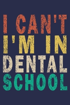 Paperback I Can't I'm In Dental School: Funny Vintage Dentist Journal Gift Book