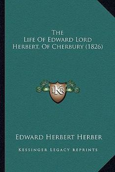 The Life Of Edward Lord Herbert, Of Cherbury