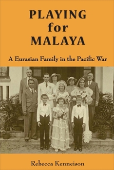 Paperback Playing for Malaya: A Eurasian Family in the Pacific War Book