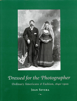 Hardcover Dressed for the Photographer: Ordinary Americans and Fashion, 1840-1900 Book