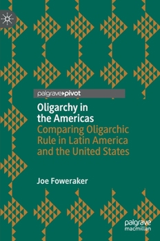 Hardcover Oligarchy in the Americas: Comparing Oligarchic Rule in Latin America and the United States Book