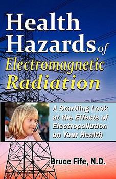Paperback Health Hazards of Electromagnetic Radiation: A Startling Look at the Effects of Electropollution on Your Health Book