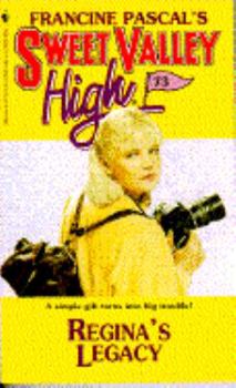 Regina's Legacy (Sweet Valley High #73) - Book #73 of the Sweet Valley High