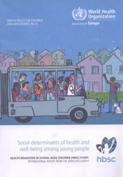 Paperback Social Determinants of Health and Well-Being Among Young People: Health Behaviour in School-Aged Children: International Report from the 2009/2010 Sur Book