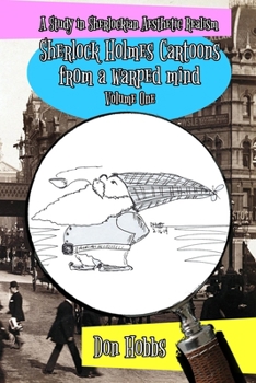 Paperback A Study in Sherlockian Aesthetic Realism: Sherlock Holmes Cartoons from a warped mind Volume One Book