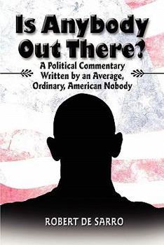 Paperback Is Anybody Out There?: A Political Commentary Written by an Average, Ordinary, American Nobody Book