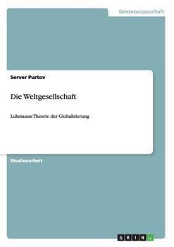 Paperback Die Weltgesellschaft: Luhmanns Theorie der Globalisierung [German] Book