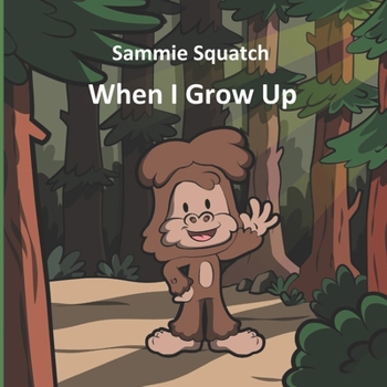 Paperback Sammie Squatch - When I Grow Up Book