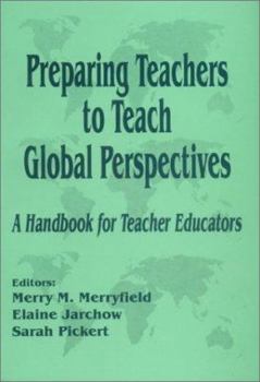 Paperback Preparing Teachers to Teach Global Perspectives: A Handbook for Teacher Educators Book