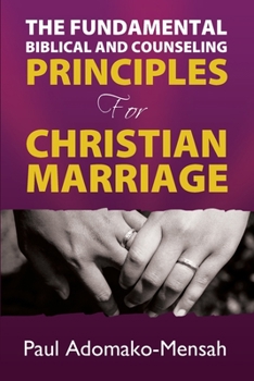 Paperback THE FUNDAMENTAL BIBLICAL AND COUNSELING PRINCIPLES For CHRISTIAN MARRIAGE Book