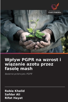 Wplyw PGPR na wzrost i wiazanie azotu przez fasole mash (Polish Edition)
