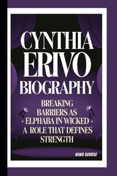 CYNTHIA ERIVO BIOGRAPHY: BREAKING BARRIERS AS ELPHABA IN WICKED -: A ROLE THAT DEFINES STRENGTH