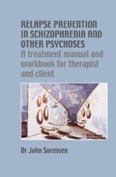 Paperback Relapse Prevention in Schizophrenia and Other Psychoses: A Treatment Manual and Workbook for Therapist and Client Book