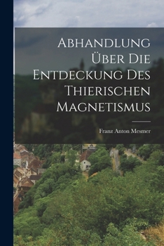 Paperback Abhandlung über die Entdeckung des thierischen Magnetismus [German] Book