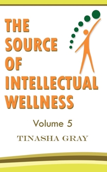 Paperback The Source of Intellectual Wellness: Experience The Difference Book