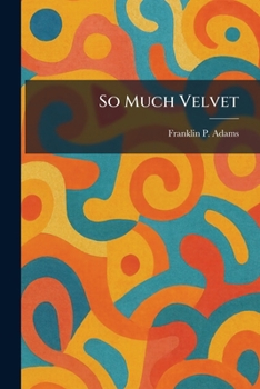 Paperback So Much Velvet Book