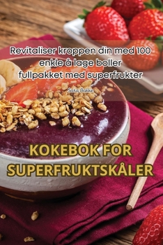 Paperback Kokebok for Superfruktskåler [Norwegian] Book