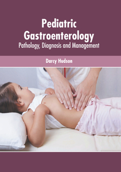 Hardcover Pediatric Gastroenterology: Pathology, Diagnosis and Management Book