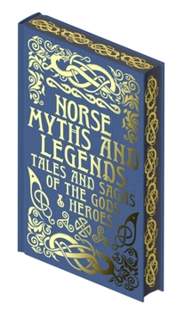 Hardcover Norse Myths and Legends: Tales and Sagas of the Gods and Heroes Book