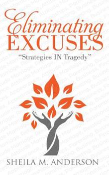 Paperback Eliminating Excuses: Strategies in Tragedy Book