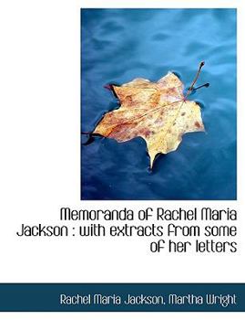 Paperback Memoranda of Rachel Maria Jackson: With Extracts from Some of Her Letters [Large Print] Book