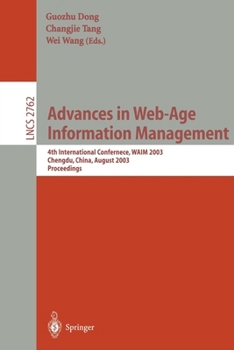 Paperback Advances in Web-Age Information Management: 4th International Conference, Waim 2003, Chengdu, China, August 17-19, 2003, Proceedings Book