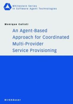 Paperback An Agent-Based Approach for Coordinated Multi-Provider Service Provisioning Book