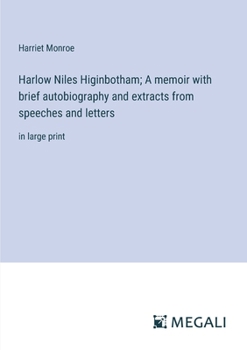 Paperback Harlow Niles Higinbotham; A memoir with brief autobiography and extracts from speeches and letters: in large print Book