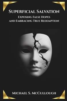 Paperback Superficial Salvation: Exposing False Hopes and Embracing True Redemption Book