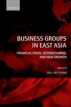 Hardcover Business Groups in East Asia: Financial Crisis, Restructuring, and New Growth Book