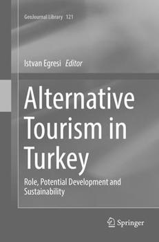 Paperback Alternative Tourism in Turkey: Role, Potential Development and Sustainability Book