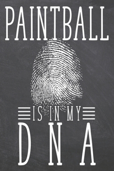 Paintball is in my DNA: Paintball Notebook, Planner or Journal | Size 6 x 9 | 110 Dot Grid Pages | Office Equipment, Supplies, Gear |Funny Paintball Gift Idea for Christmas or Birthday