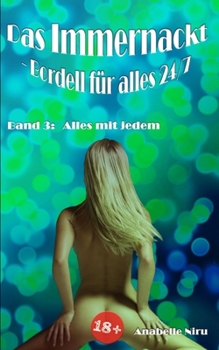 Paperback Das Immernackt - Bordell für alles 24/7 Band 3: Alles mit jedem [German] Book