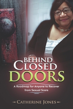 Paperback Behind Closed Doors: A Roadmap for Anyone to Recover from Sexual Scars Book