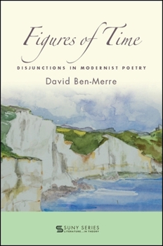 Hardcover Figures of Time: Disjunctions in Modernist Poetry Book