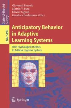Paperback Anticipatory Behavior in Adaptive Learning Systems: From Psychological Theories to Artificial Cognitive Systems Book