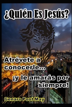 Paperback ¿Quién es Jesús?: Atrévete a conocerle...¡y le amarás por siempre! [Spanish] Book